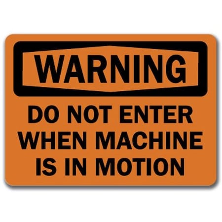 Signmission Safety Sign, 14 in Height, Plastic, Do Not Enter When Machin Is In Motion WS-Do Not Enter When Machin Is In Motion